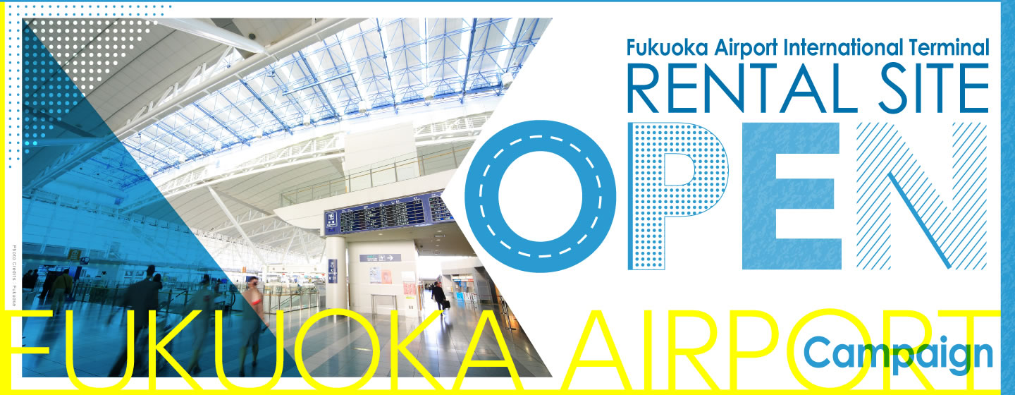 The Opening Campaign for the Fukuoka International Airport Terminal Rental Site