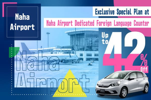 Up to 42% Off! Exclusive Special Plan at Naha Airport Dedicated Foreign Language Counter (September - December)